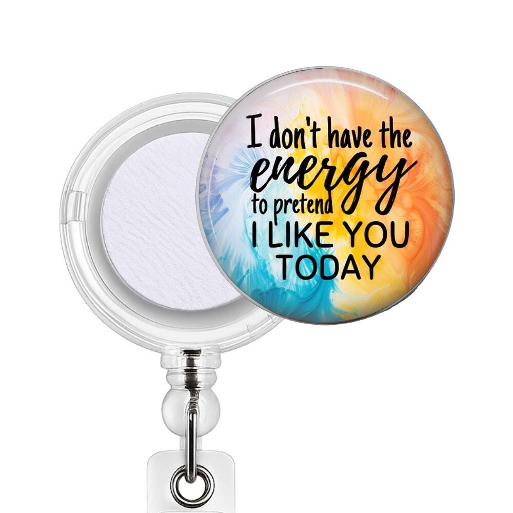 I Don't Have the Energy to Pretend I Like You Today Badge Reel & Topper